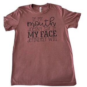 Bella Canvas Graphic T Shirt Womens Medium If My Mouth Doesn't Say It My Face
